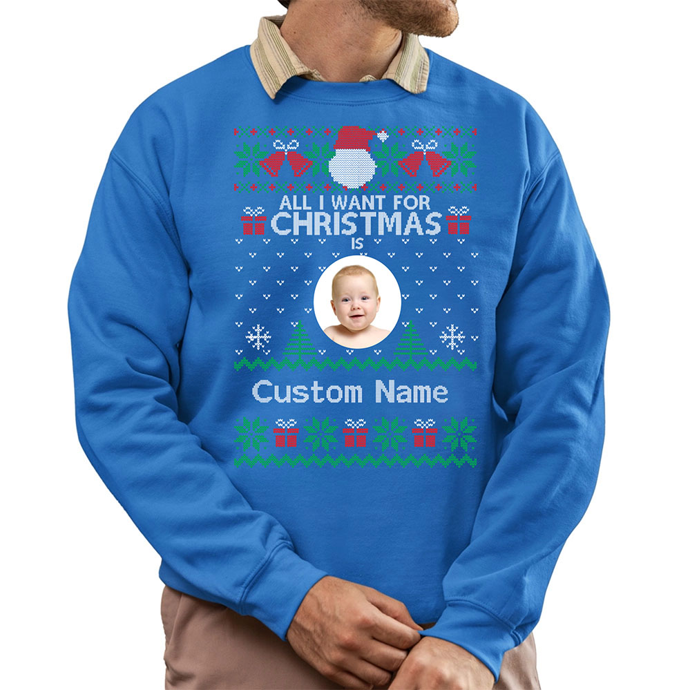 All I Want For Christmas Custom Ugly Christmas Sweatshirt 2